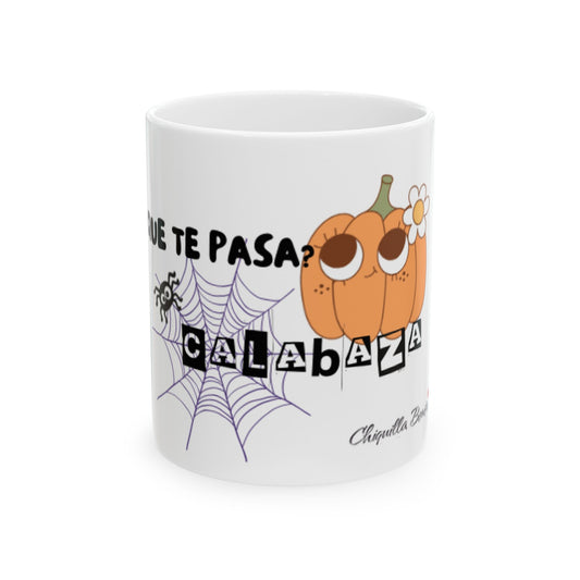 “Que te pasa Calabaza” Ceramic Mug, (11oz, 15oz)